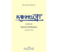 Kaamelott - livre III - Texte intégral - épisodes 1 à 100 (3)