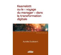 Kaamelott ou le « voyage du manager » dans la transformation digitale - Aurélie Dudezert - Éditions ems - ebook (ePub) - Guide