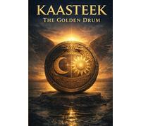 Kaasteek: The Golden Drum: Book Three of the Childhood Saga