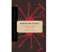 Kabbalah and Sex Magic: A Mythical-ritual Genealogy