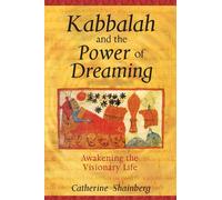 Kabbalah and the Power of Dreaming: Awakening the Visionary Life by Shainberg, Catherine (2005) Paperback