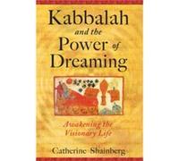 Kabbalah and the Power of Dreaming: Awakening the Visionary Life