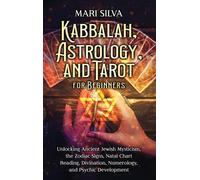 Kabbalah, Astrology, And Tarot For Beginners