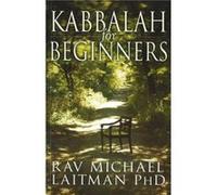 Kabbalah for Beginners by Laitman & Rav Michael & PhD Michael Laitman (Auteur)