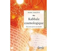 Kabbale cosmologique - Six jours pour un monde