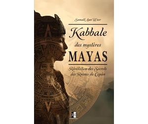 Kabbale des Mystères Mayas: Révélation des Secrets des Ruines de Copán