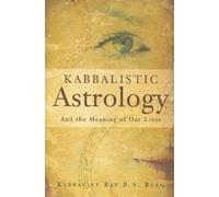 Kabbalistic Astrology: And the Meaning of Our Lives by Rabbi Philip S Berg NEUF