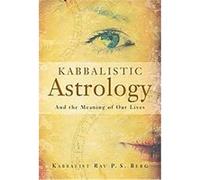 Kabbalistic Astrology Rav P. S. Berg (Auteur)
