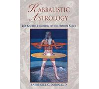 Kabbalistic Astrology: The Sacred Tradition of the Hebrew Sages