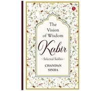 Kabir The Vision Of Wisdom