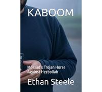 KABOOM: Mossad’s Trojan Horse Against Hezbollah