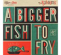 Kabooms, the - A Bigger Fish to Fry [Import]
