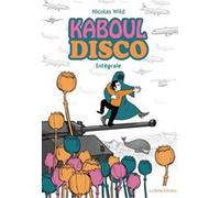 Kaboul Disco intégrale Nicolas Wild (Auteur)
