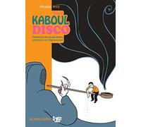Kaboul Disco T2: Comment je ne suis pas devenu opiomane en Afghanistan