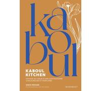 Kaboul Kitchen Voyage au coeur d'une gastronomie chaleureuse et parfumée - Sadia Hessabi - Marabout - broché - Guide