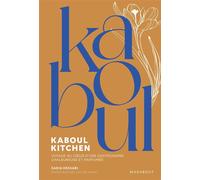 Kaboul Kitchen Voyage au coeur d'une gastronomie chaleureuse et parfumée - Sadia Hessabi - Marabout - broché - Guide