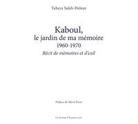 Kaboul, le jardin de ma mémoire 1960-1970: Récit de mémoires et d’exil