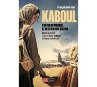 Kaboul - Partir Ou Mourir, Le Destin D'une Nation