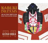 Kabuki Dreams: 100 Actor Triptychs From The Floating World