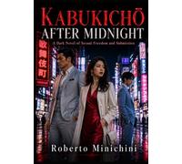 KABUKICHŌ AFTER MIDNIGHT: A Dark Novel of Sexual Freedom and Submission