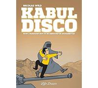 Kabul Disco Vol.1: How I Managed Not To Be Abducted In Afghanistan