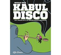 Kabul Disco Vol.2: How I managed not to get addicted to Opium in Afghanistan (Volume 2)