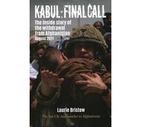 Kabul - Final Call: The True Story of the Withdrawal from Afghanistan