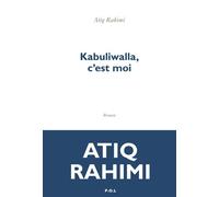 Kabuliwalla, c'est moi - Atiq Rahimi - P.o.l. - broché - Roman