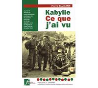Kabylie Ce que j'ai vu - Pierre Baumann - Vesoul Edition - broché - Essai