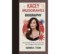 Kacey Musgraves Biography: Star-Crossed Stories Love, Loss, and the Courage to Sing Your Truth
