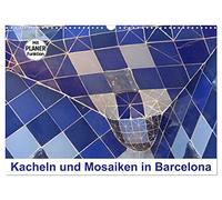 Kacheln und Mosaiken in Barcelona (Wandkalender 2026 DIN A3 quer), CALVENDO Monatskalender: Mit seinen bunten Kacheln und Mosaiken hat der Architekt ... ein bisschen Leichtigkeit in Ihre vier Wände.