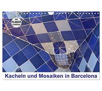 Kacheln und Mosaiken in Barcelona (Wandkalender 2026 DIN A4 quer), CALVENDO Monatskalender: Mit seinen bunten Kacheln und Mosaiken hat der Architekt ... ein bisschen Leichtigkeit in Ihre vier Wände.