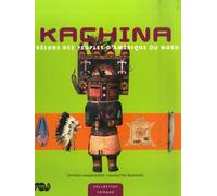 Kachina - Trésors Des Peuples D'amérique Du Nord
