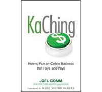 KaChing How to Run an Online Business that Pays and Pays by Joel Comm Hardcover Book Joel Comm (Auteur)