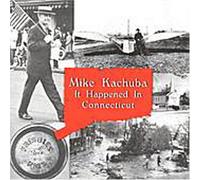 Kachuba, Mike - It Happened in Connecticut