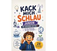 Kack mich schlau Junior - Mutmachbuch für Kinder ab 8 Jahren: 28 neue inspirierende Geschichten über berühmte Menschen, Rückschläge, Mut und Durchhaltevermögen - Teil 2