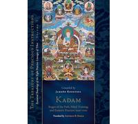 Kadam: Stages of the Path, Mind Training, and Esoteric Practice, Part One: Essential Teachings of the Eight Practice Lineages of Tibet, Volume 3 (The Treasury of Precious Instructions)
