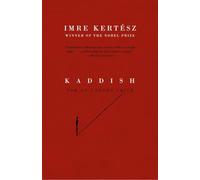 Imre Kertész, Tim Wilkinson – Kaddish pour un enfant non né – Vintage Books