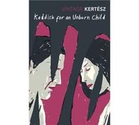 Kaddish For An Unborn Child by Imre Kertesz Imre Kertesz (Auteur)