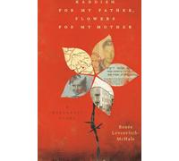 Kaddish for my Father, Flowers for my Mother: A Holocaust Story