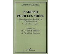 KADDISH POUR LES MIENS CHRONIQUE D'UN DEMI-SIECLE GUILBERG ARMAND (Auteur)