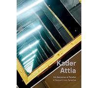 Kader Attia A Descent into Paradise /anglais/espagnol