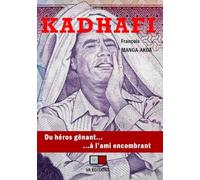 Kadhafi: Du héros gênant à l'ami encombrant