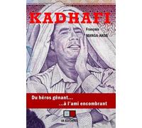 François Manga-Akoa – Kadhafi : Du héros gênant à l'ami encombrant