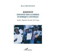 Kadogo – Enfants des guerres d'Afrique centrale Soudan, Ouganda, Rwanda, R-D Congo – L'Harmattan