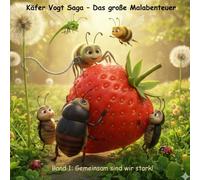 Käfer Vogt Saga - Das große Malabenteuer: Band 1: Gemeinsam sind wir stark! - Malbuch für Kinder mit Käfer Vogt, Kotroller Karl und Freunde