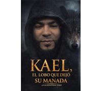 KAEL, EL LOBO QUE DEJO SU MANADA.: Un lobo solitario, aprende a dominar su entorno.