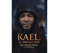 KAEL, EL LOBO QUE DEJO SU MANADA.: Una historia que va más allá del bosque.