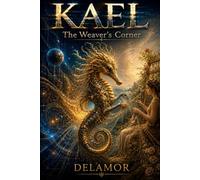 Kael: The Weaver's Corner: Delamor House Voice Anthologies