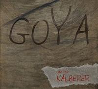 Martin Kälberer – Goya – CD